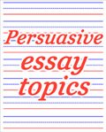 Persuasive essay topics image